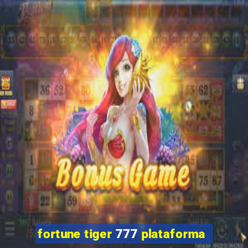 fortune tiger 777 plataforma